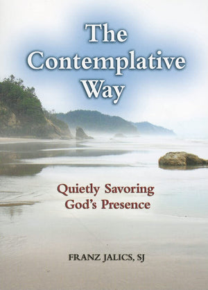 The Contemplative Way: Quietly Savoring God'S Presence,New