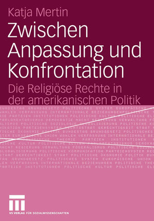 Zwischen Anpassung und Konfrontation: Die Religise Rechte in der amerikanischen Politik (German Edition),Used