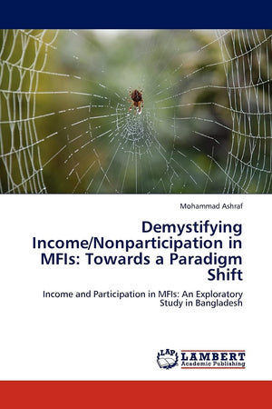 Demystifying Income/Nonparticipation in MFIs: Towards a Paradigm Shift: Income and Participation in MFIs: An Exploratory Study i,Used