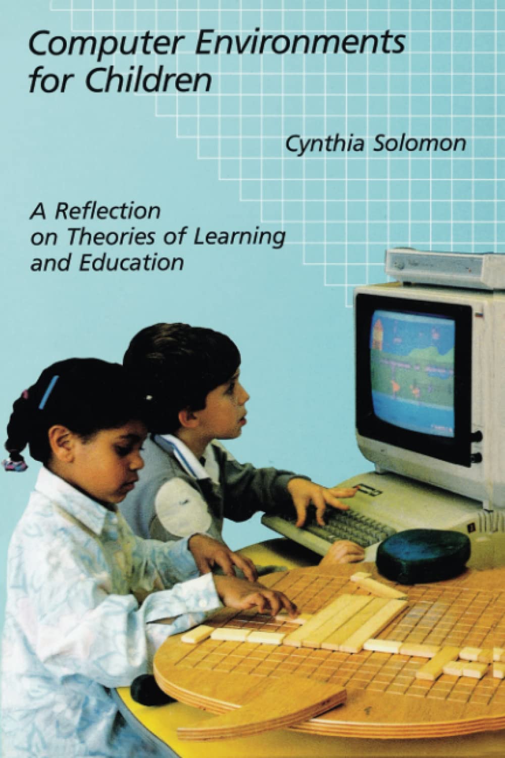 Computer Environments For Children: A Reflection On Theories Of Learning And Education