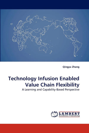Technology Infusion Enabled Value Chain Flexibility: A Learning and CapabilityBased Perspective,Used