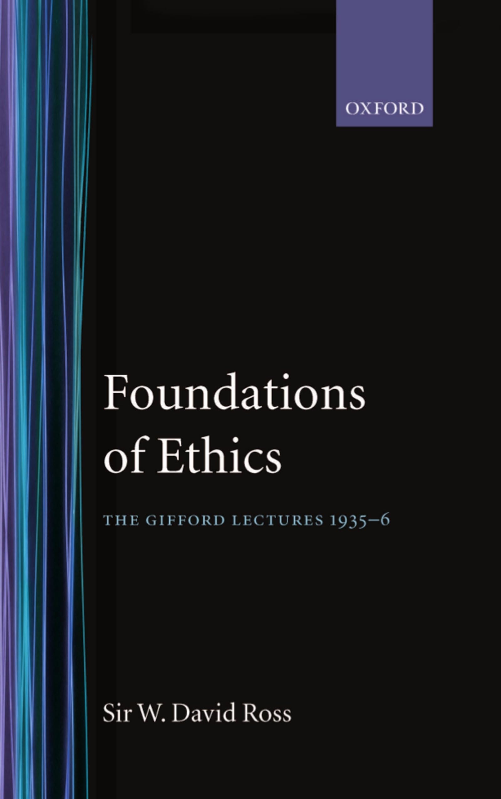 Foundations Of Ethics: The Gifford Lectures Delivered In The University Of Aberdeen, 19356 (Oxford Scholarly Classics),Used