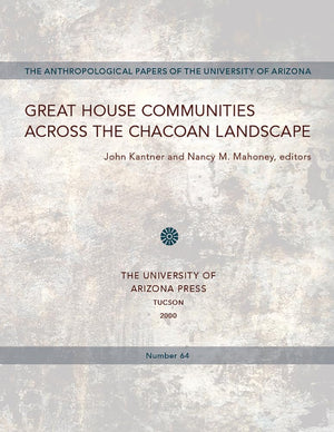 Great House Communities Across The Chacoan Landscape (Volume 64) (Anthropological Papers),New