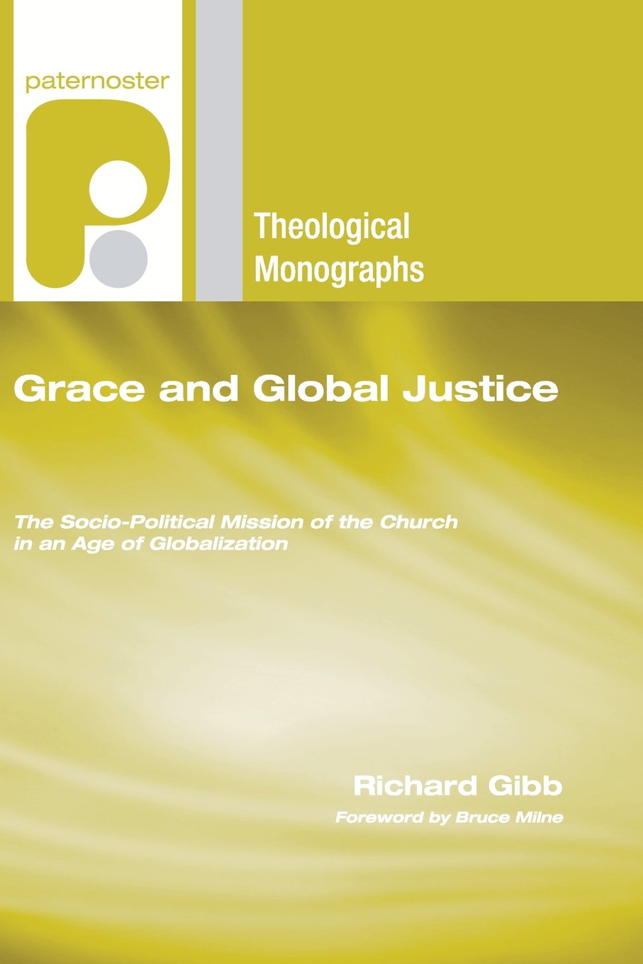 Grace And Global Justice (Paternoster Theological Monographs),New