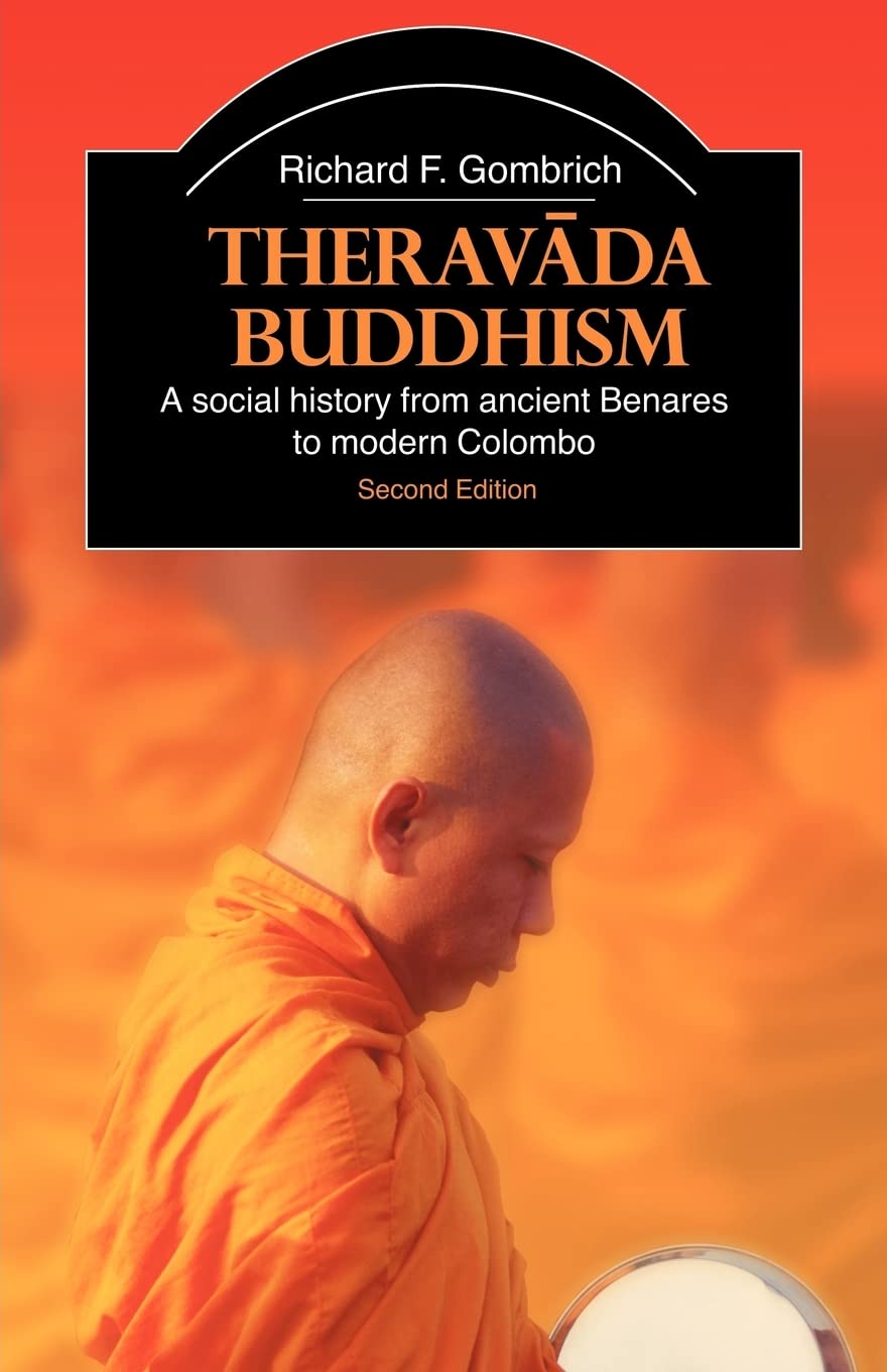 Theravada Buddhism: A Social History from Ancient Benares to Modern Colombo (The Library of Religious Beliefs and Practices),New