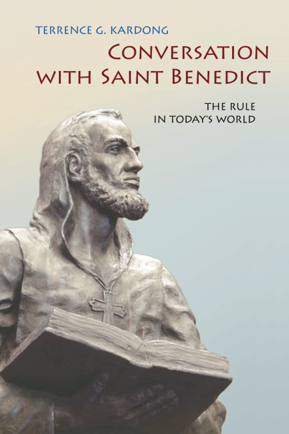 Conversation With Saint Benedict: The Rule In Today'S World,Used