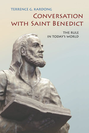 Conversation With Saint Benedict: The Rule In Today'S World,Used