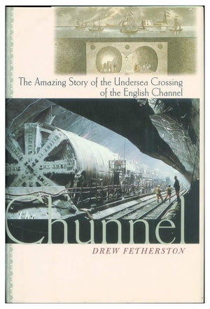 The Chunnel: The Amazing Story Of The Undersea Crossing Of The English Channel,Used