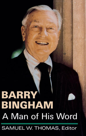 Barry Bingham: A Man Of His Word (Kentucky Remembered),Used