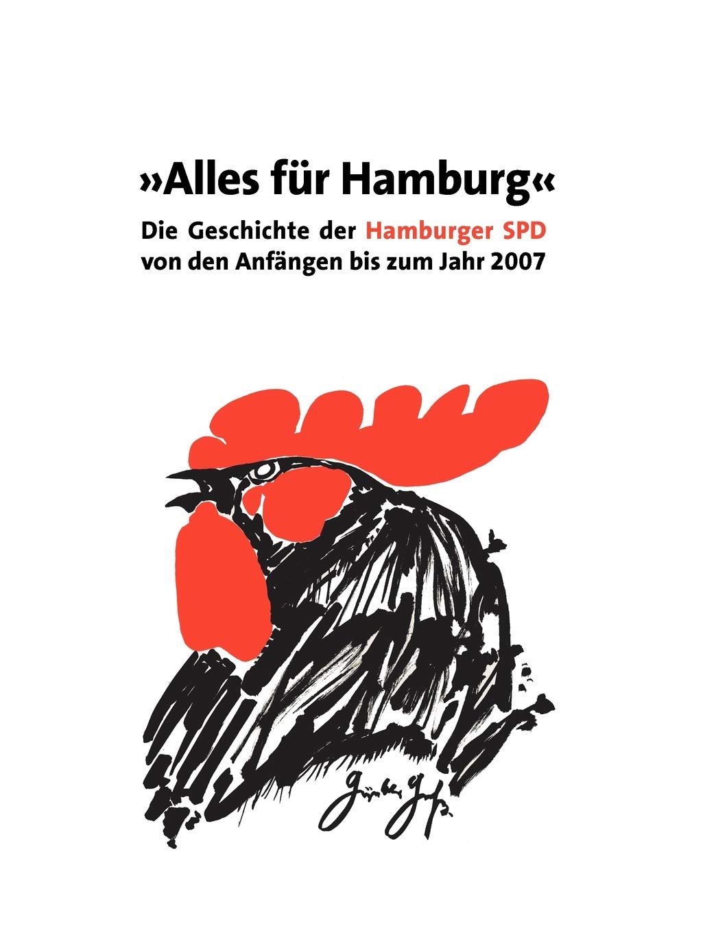 Alles fr Hamburg: Die Geschichte der Hamburger SPD von den Anfngen bis zum Jahr 2007 (German Edition),Used
