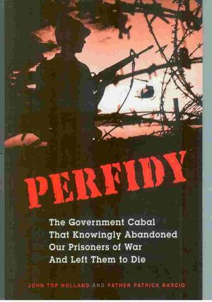 Perfidy The Government cabal the knowingly abandoned our prisoners of was and left them to die,Used