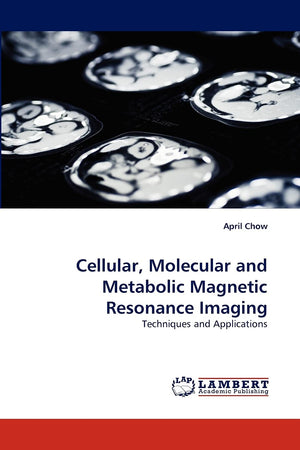 Cellular, Molecular and Metabolic Magnetic Resonance Imaging: Techniques and Applications,Used