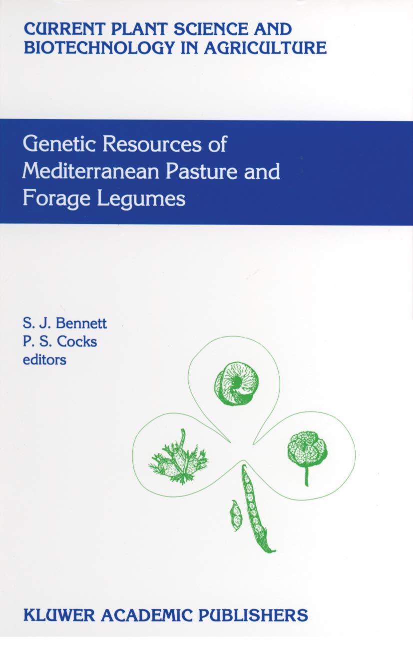 Genetic Resources of Mediterranean Pasture and Forage Legumes (Current Plant Science and Biotechnology in Agriculture, 33),Used