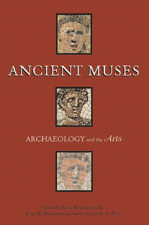 Ancient Muses: Archaeology And The Arts,Used
