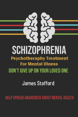 S?hiz??hr?ni?  P???h?th?r??? Treatment f?r Mental Illness: D?n't Give U? ?n Y?ur Loved On? (schizoid, schizoaffective, schizoph,Used