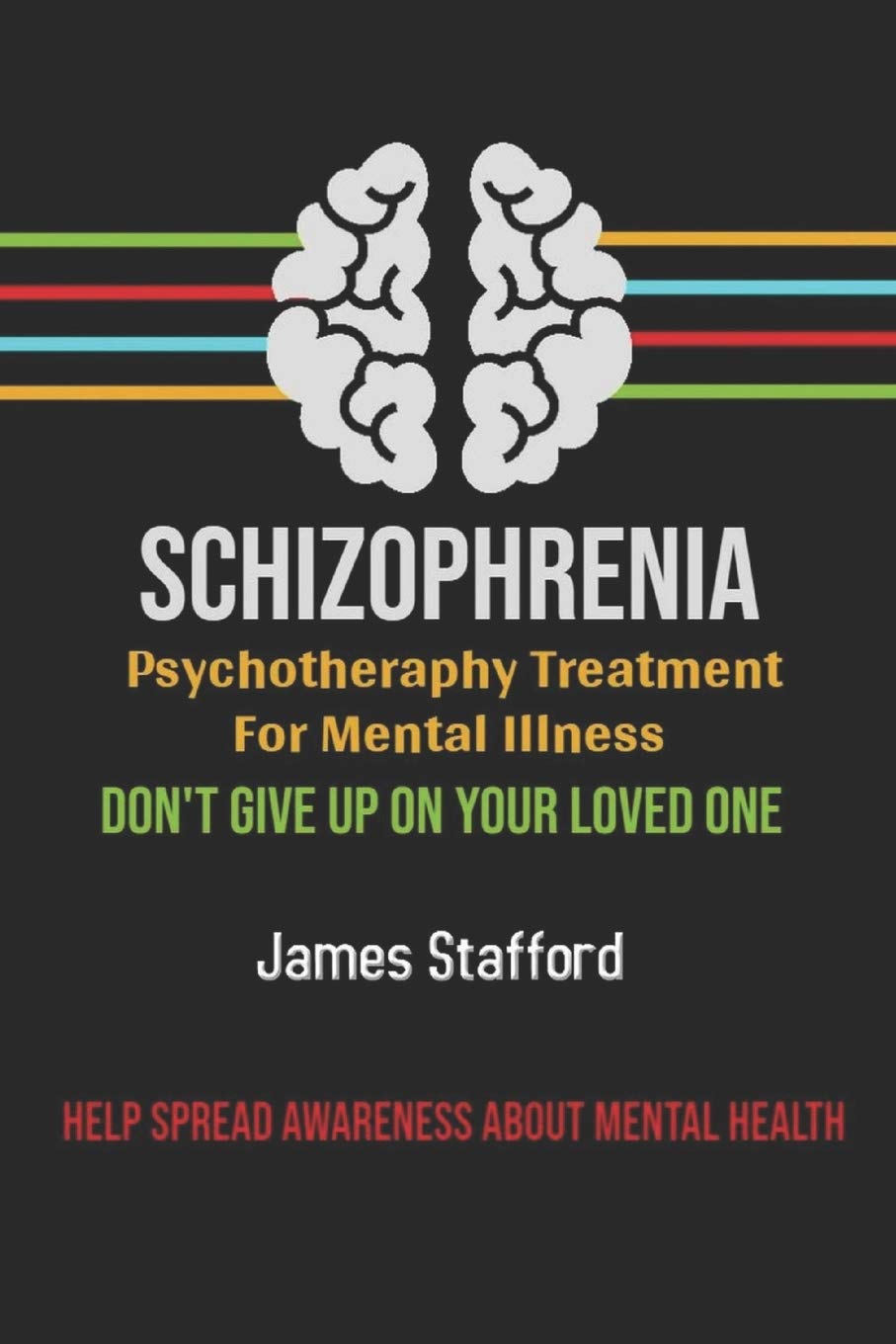 S?hiz??hr?ni?  P???h?th?r??? Treatment f?r Mental Illness: D?n't Give U? ?n Y?ur Loved On? (schizoid, schizoaffective, schizoph,Used
