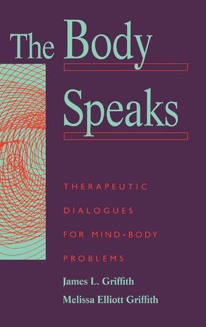 The Body Speaks: Therapeutic Dialogues For Mindbody Problems