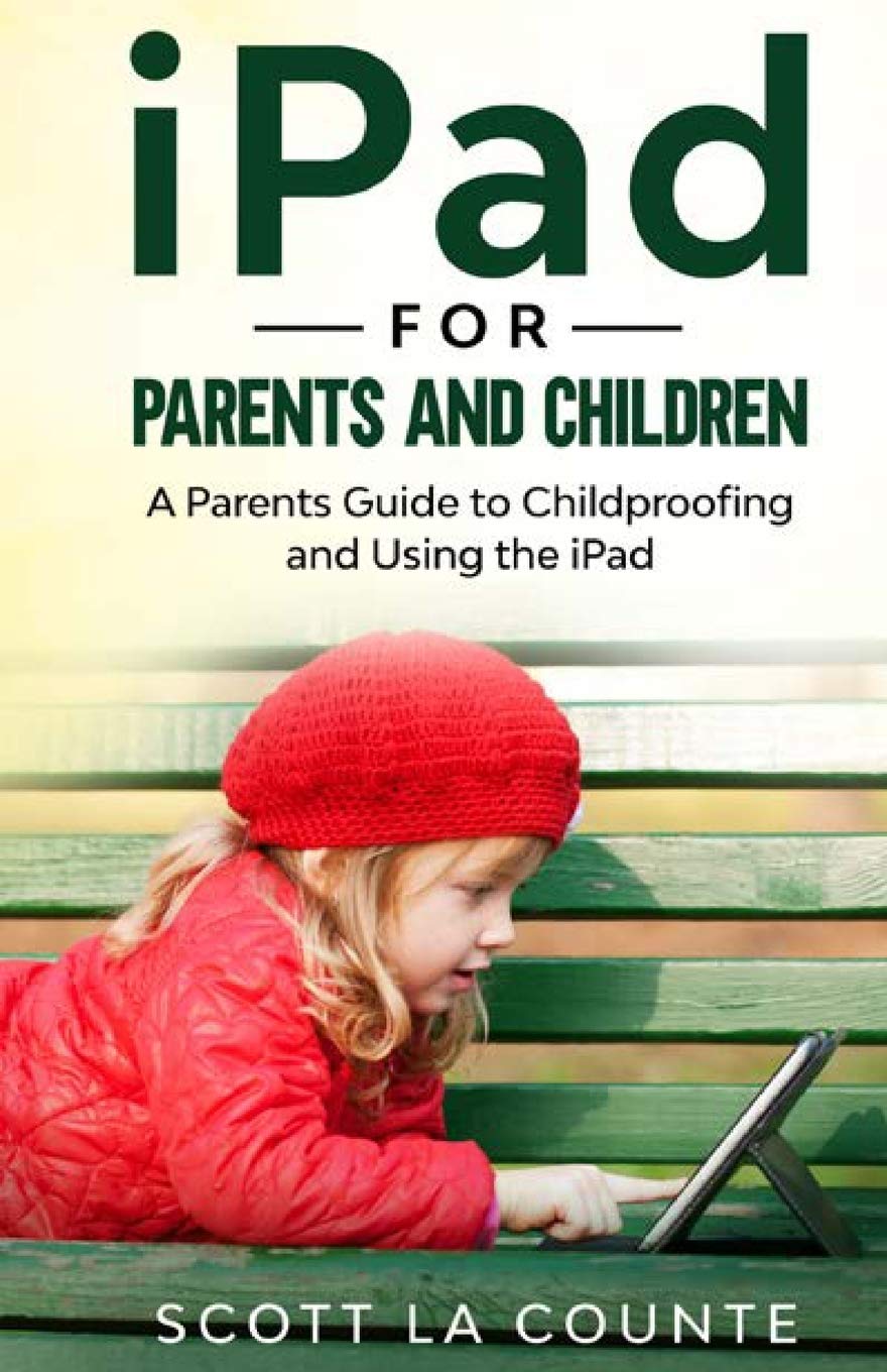iPad For Parents and Children: A Parent's Guide to Using and Childproofing the iPad,Used
