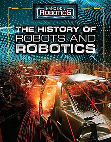 The History Of Robots And Robotics (Handson Robotics)