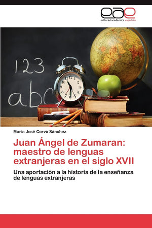 Juan ngel de Zumaran: maestro de lenguas extranjeras en el siglo XVII: Una aportacin a la historia de la enseanza de lenguas,Used