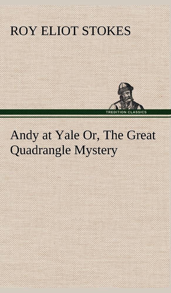 Andy at Yale Or, The Great Quadrangle Mystery,Used