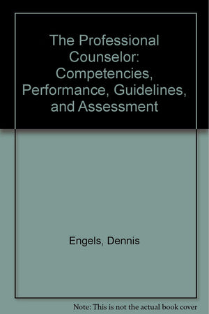The Professional Counselor: Competencies, Performance, Guidelines, and Assessment,Used