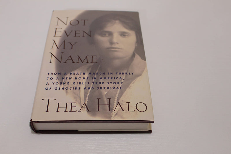 Not Even My Name: From A Death March In Turkey To A New Home In America, A Young Girls True Story Of Genocide And Survival-used