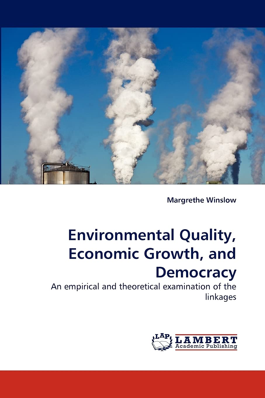 Environmental Quality, Economic Growth, and Democracy: An empirical and theoretical examination of the linkages,Used