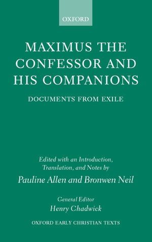 Maximus the Confessor and his Companions: Documents from Exile (Oxford Early Christian Texts),Used