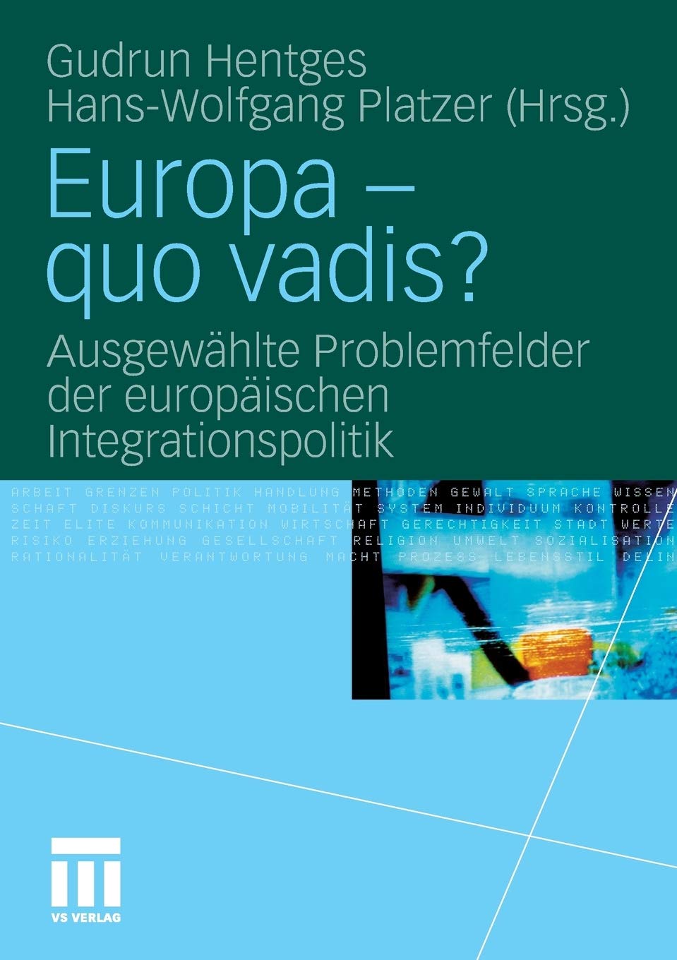 Europa  quo vadis?: Ausgewhlte Problemfelder der europischen Integrationspolitik (German Edition),New
