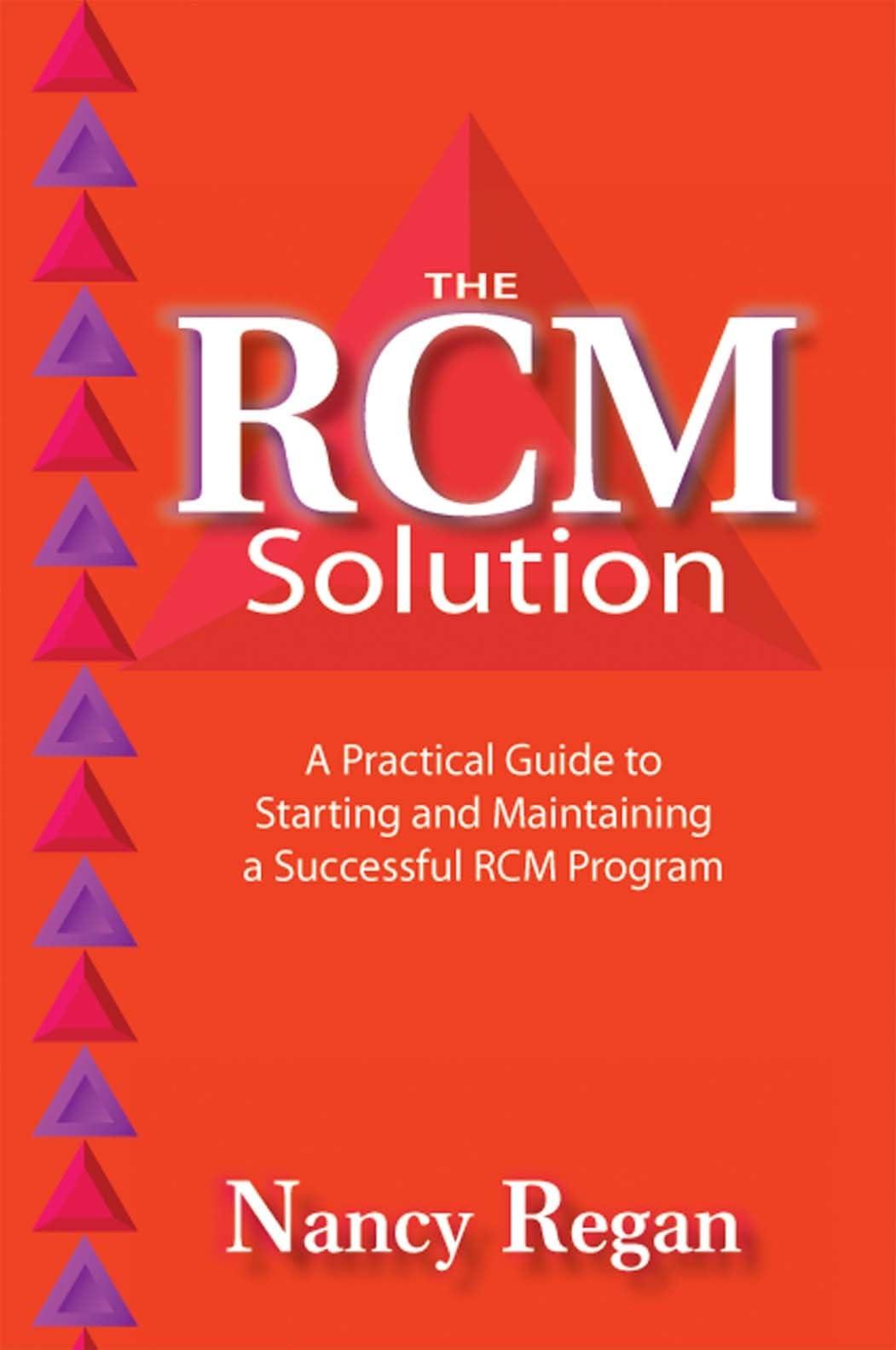 The RCM Solution: A Practical Guide to Starting and Maintaining a Successful RCM Program (Volume 1),Used