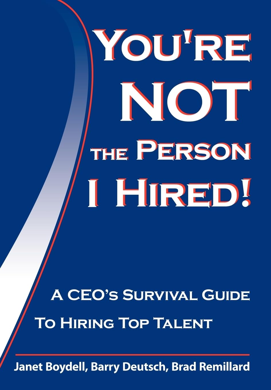 You're Not the Person I Hired!: A Ceo's Survival Guide to Hiring Top Talent,Used