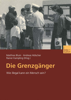 Die Grenzgnger: Wie illegal kann ein Mensch sein? (German Edition),Used