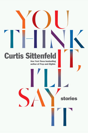 You Think It, Ill Say It: Stories-used