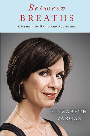 Between Breaths: A Memoir Of Panic And Addiction