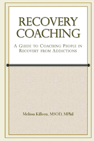 Recovery Coaching: A Guide to Coaching People in Recovery from Addictions,Used