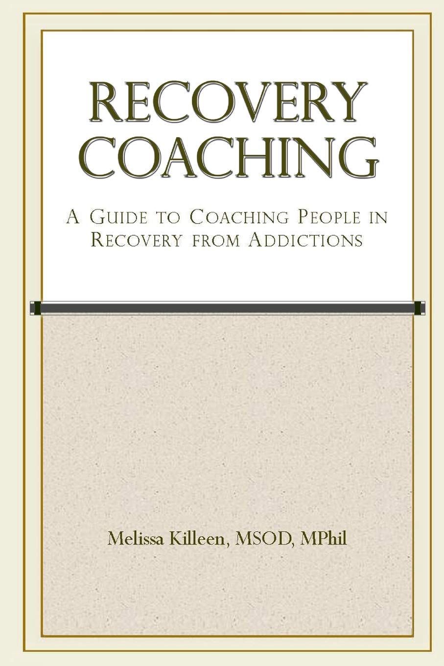 Recovery Coaching: A Guide to Coaching People in Recovery from Addictions,Used