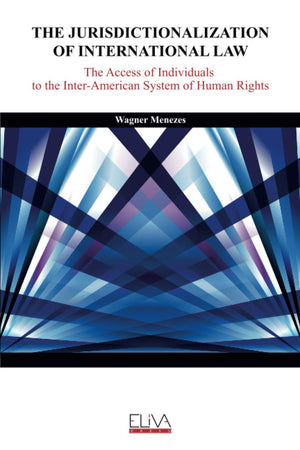 The Jurisdictionalization of International Law: The Access of Individuals to the InterAmerican System of Human Rights,Used