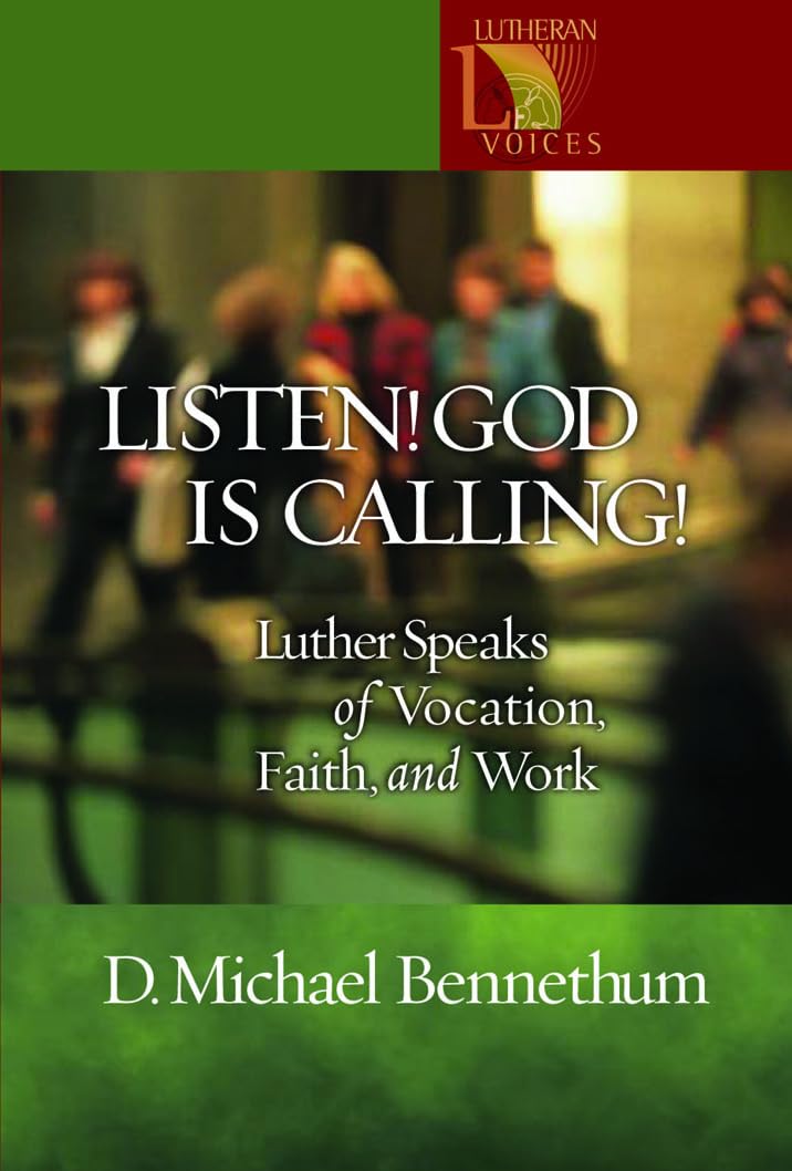 Listen! God Is Calling!: Luther Speaks Of Vocation, Faith, And Work (Lutheran Voices),Used