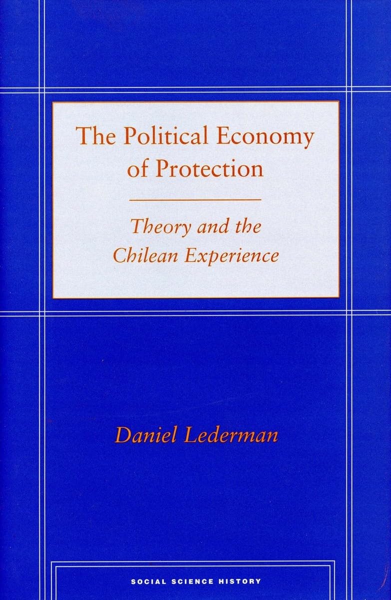 The Political Economy of Protection: Theory and the Chilean Experience (Social Science History),New