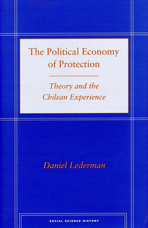 The Political Economy of Protection: Theory and the Chilean Experience (Social Science History),Used