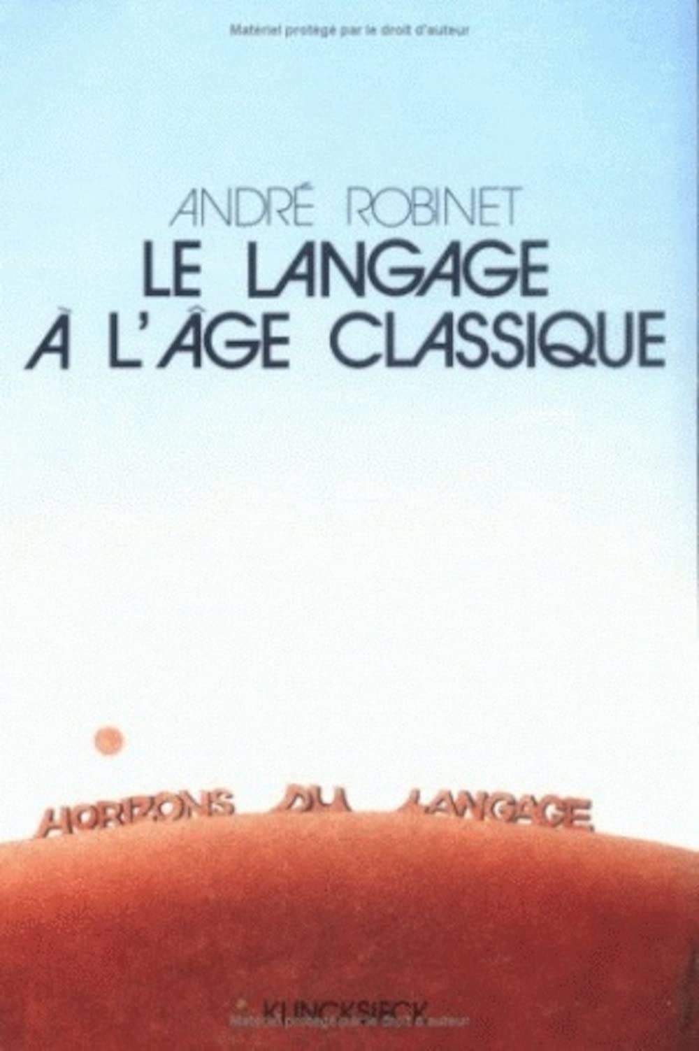 Le Langage a l'Age Classique (Horizons Du Langage: Saerie Aepoques Et Cultures) (French Edition),Used