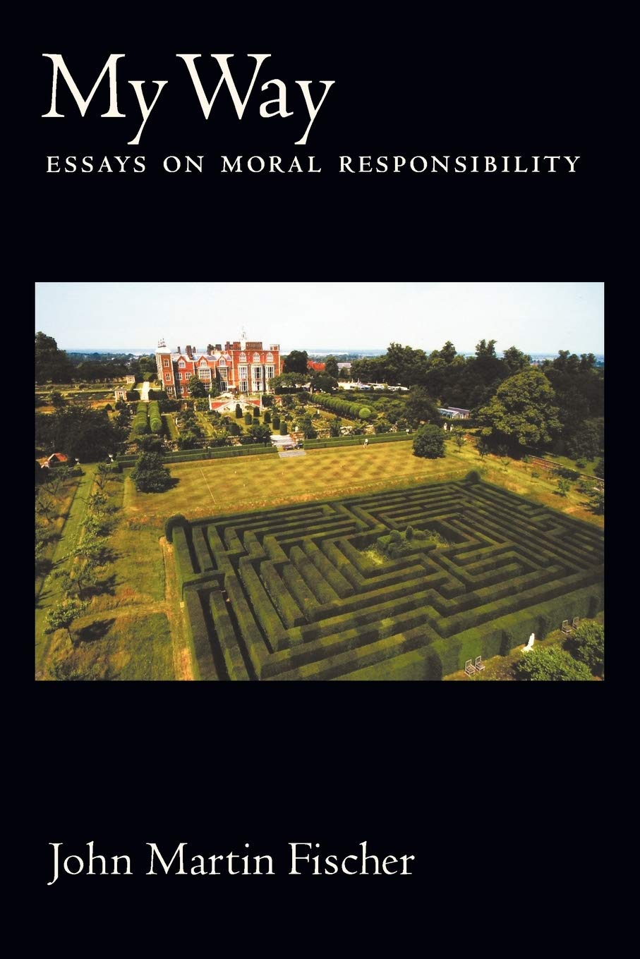 My Way: Essays On Moral Responsibility