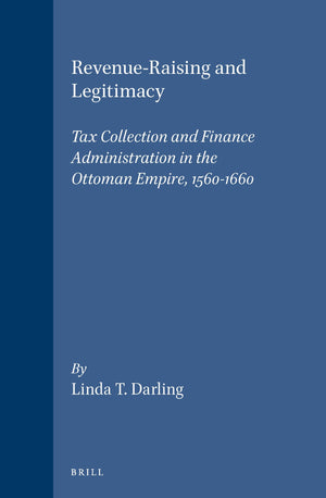 RevenueRaising and Legitimacy: Tax Collection and Finance Administration in the Ottoman Empire, 15601660 (The Ottoman Empire a,Used