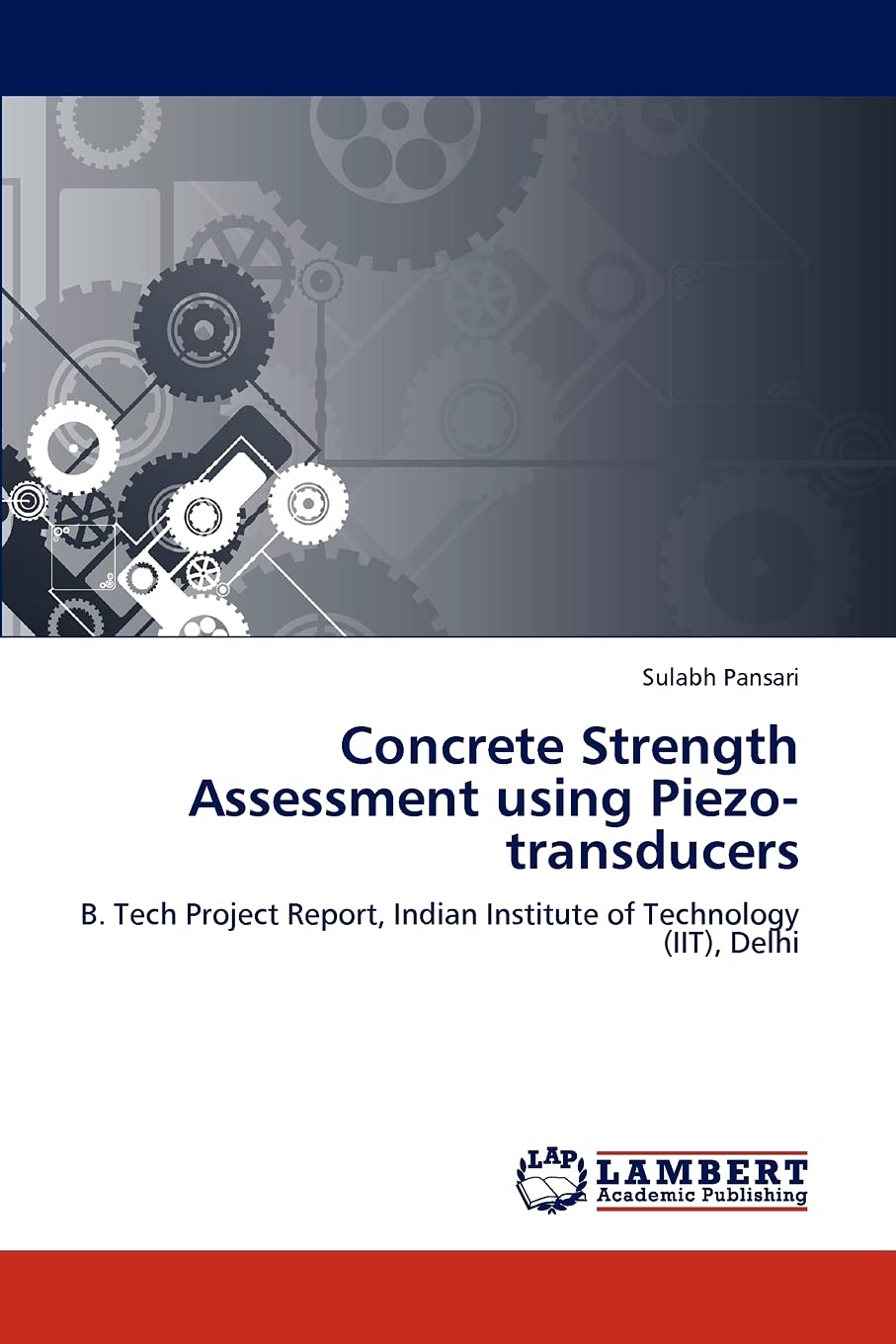 Concrete Strength Assessment using Piezotransducers: B. Tech Project Report, Indian Institute of Technology (IIT), Delhi,Used