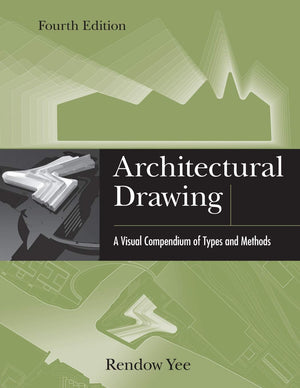 Architectural Drawing: A Visual Compendium of Types and Methods,Used