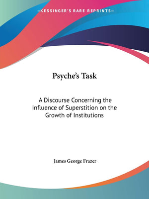 Psyche's Task: A Discourse Concerning the Influence of Superstition on the Growth of Institutions,Used