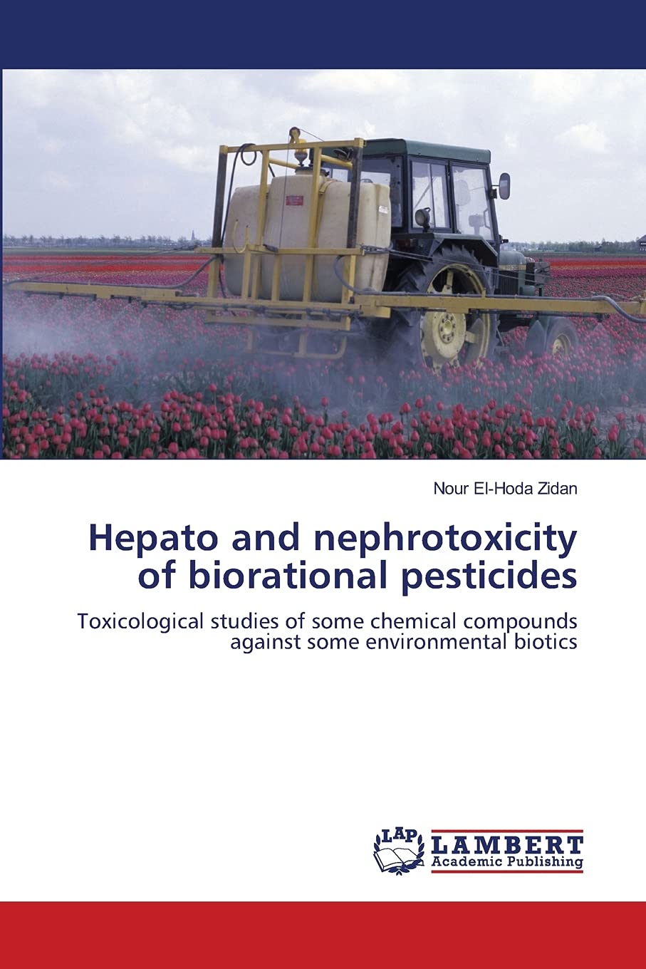 Hepato and nephrotoxicity of biorational pesticides: Toxicological studies of some chemical compounds against some environmental,Used