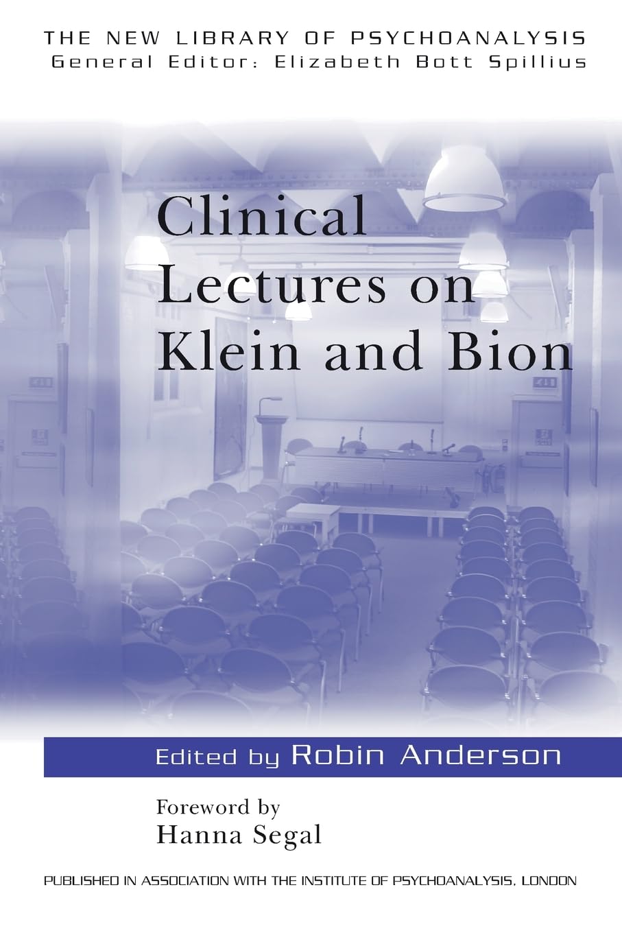 Clinical Lectures On Klein And Bion (The New Library Of Psychoanalysis)