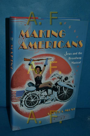 Making Americans: Jews And The Broadway Musical